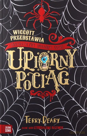 Upiorny pociąg. Wiggott przedstawia Fantastyczny Woskowy Świat - Terry Deary [KSIĄŻKA]