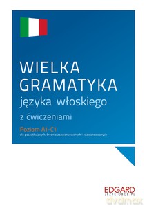 Wielka gramatyka języka włoskiego z ćwiczeniami - Anna Wieczorek, Aleksandra Janczarska [KSIĄŻKA]