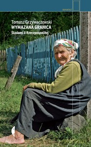 Wymazana granica. Śladami II Rzeczpospolitej - Tomasz Grzywaczewski [KSIĄŻKA]