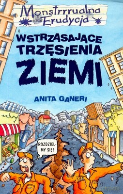 Monstrrualna Erudycja Wstrząsające Trzęsienia Ziemi - Anita Ganeri [KSIĄŻKA]