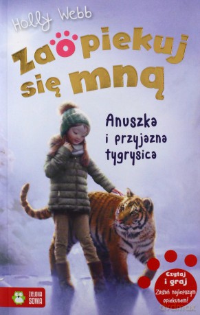 Zaopiekuj się mną. Anuszka i przyjazna tygrysica - Holly Webb [KSIĄŻKA]