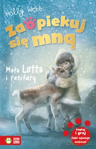 Zaopiekuj się mną. Mała Lotta i renifery - Holly Webb [KSIĄŻKA]
