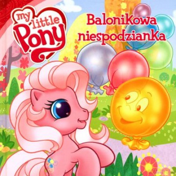 Mój Kucyk Pony Balonikowa Niespodzianka (twarda) - Opracowanie Zborowe [KSIĄŻKA]