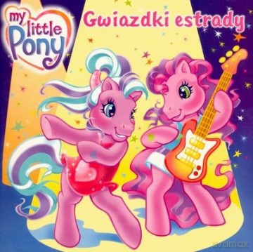 Mój Kucyk Pony Gwiazdki Estrady [KSIĄŻKA]
