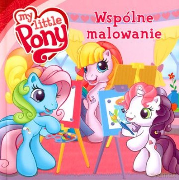 Mój Kucyk Pony Wspólne Malowanie (twarda) [KSIĄŻKA]