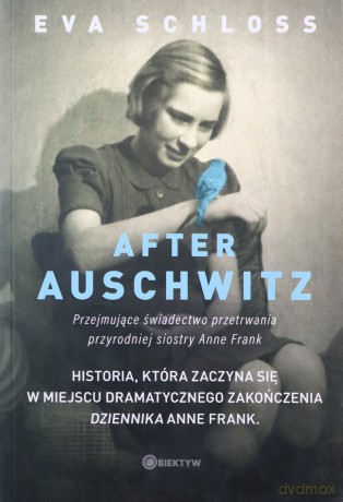 After Auschwitz. Przejmujące świadectwo przetrwania przyrodniej siostry Anny Frank - Eva Schloss [KSIĄŻKA]