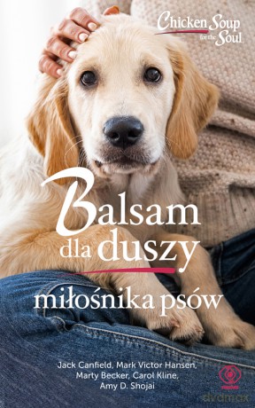 Balsam dla duszy miłośnika psów - Mark Victor Hansen, Jack Canfield, Marty Becker [KSIĄŻKA]
