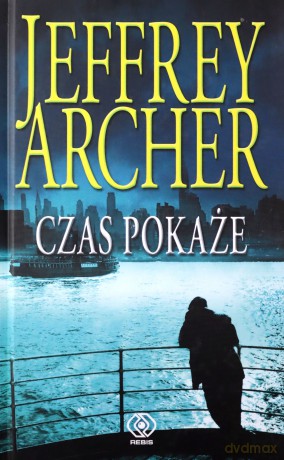 Czas pokaże. Kroniki Cliftonów. (Tom 1) - Jeffrey Archer [KSIĄŻKA]