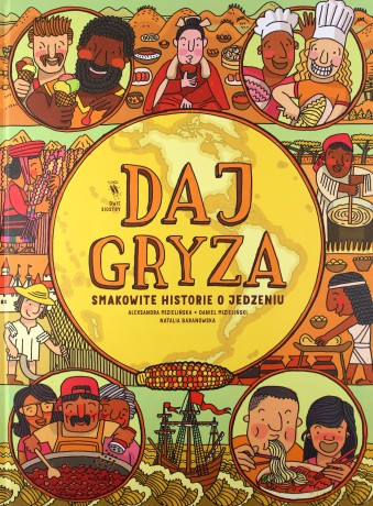 Daj gryza. Smakowite historie o jedzeniu - Aleksandra Mizielińska, Daniel Mizieliński, Natalia Baranowska [KSIĄŻKA]