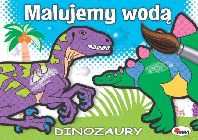 Dinozaury. Malujemy wodą - Piotr Kozera [KSIĄŻKA]