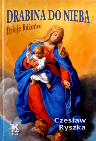 Drabina do nieba. Dzieje Różańca - Czesław Ryszka [KSIĄŻKA]
