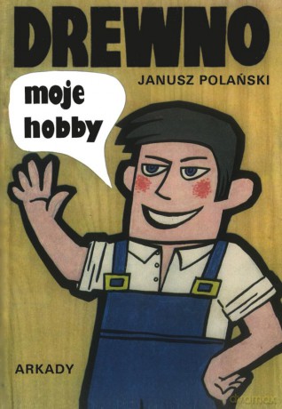 Drewno moje hobby - Janusz Polański [KSIĄŻKA]
