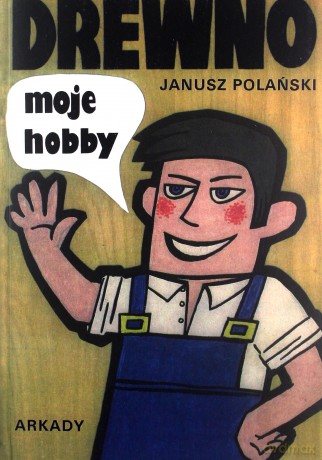 Drewno moje hobby - Janusz Polański [KSIĄŻKA]