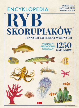 Encyklopedia ryb, skorupiaków i innych zwierząt wodnych [KSIĄŻKA]
