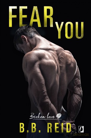 Fear You. Broken love (Tom 2) - B.B Reid [KSIĄŻKA]