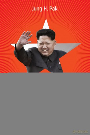 Kim Dzong Un. Historia dyktatora - Jung H. Pak [KSIĄŻKA]