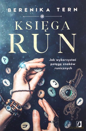 Księga run. Jak wykorzystać potęgę znaków runicznych - Berenika Tern [KSIĄŻKA]