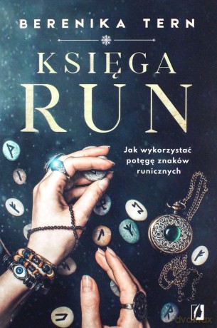 Księga run. Jak wykorzystać potęgę znaków runicznych - Berenika Tern [KSIĄŻKA]