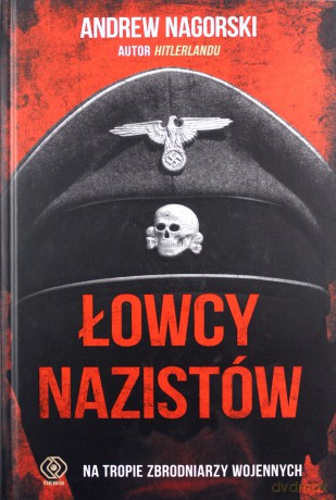 Łowcy nazistów - Andrew Nagorski [KSIĄŻKA]
