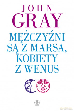 Mężczyźni są z Marsa, kobiety z Wenus - John Gray [KSIĄŻKA]
