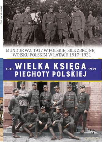 Mundur WZ. 1917 Wielka Księga Piechoty Polskiej (Tom 54) [KSIĄŻKA]