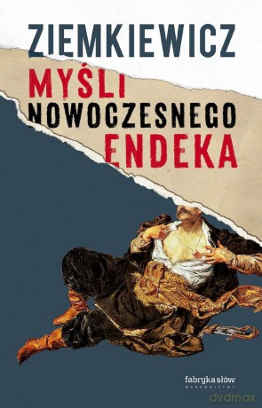 Myśli nowoczesnego endeka - Rafał A. Ziemkiewicz [KSIĄŻKA]