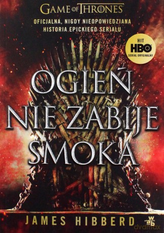 Ogień nie zabije smoka - James Hibberd [KSIĄŻKA]
