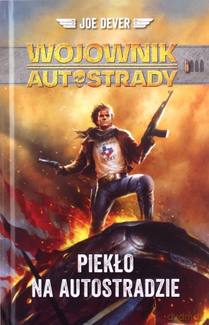 Piekło na autostradzie. Wojownik autostrady. (Tom 1) - Joe Dever [KSIĄŻKA]