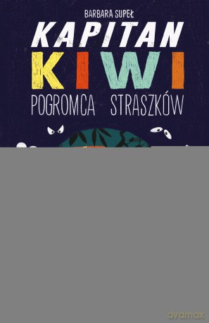 Pogromca straszków. Kapitan Kiwi - Barbara Supeł [KSIĄŻKA]