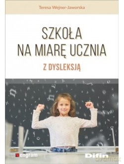 Szkoła na miarę ucznia z dysleksją - Teresa Wejner-Jaworska [KSIĄŻKA]