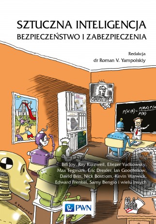 Sztuczna inteligencja. Bezpieczeństwo i zabezpieczenia - Roman V. Yampolskiy [KSIĄŻKA]