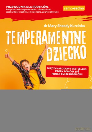 Temperamentne dziecko. Samo Sedno - Mary Sheedy Kurcinka [KSIĄŻKA]