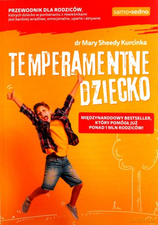 Temperamentne dziecko. Samo Sedno - Mary Sheedy Kurcinka [KSIĄŻKA]