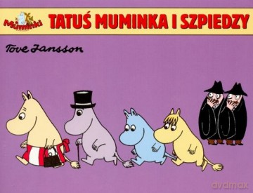 Muminki Tatuś Muminka i Szpiedzy - Tove Jansson [KSIĄŻKA]