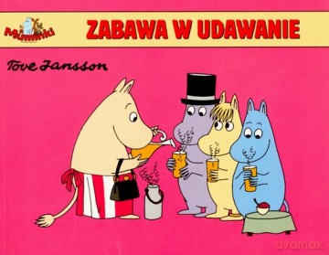 Muminki Zabawa w Udawanie - Tove Jansson [KSIĄŻKA]