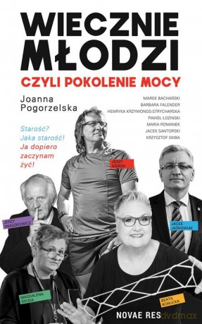 Wiecznie młodzi, czyli pokolenie mocy - Joanna Pogorzelska [KSIĄŻKA]