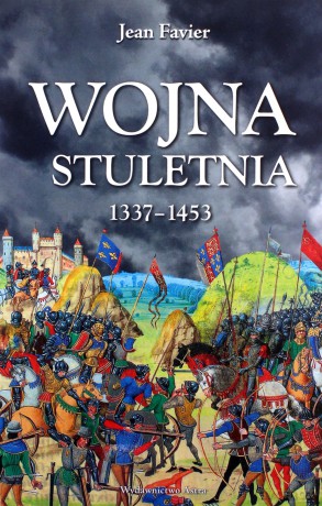 Wojna stuletnia 1337-1453 - Jean Favier [KSIĄŻKA]