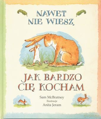 Nawet Nie Wiesz Jak Bardzo Cię Kocham - Sam Mcbratney [KSIĄŻKA]