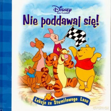 Nie Poddawaj Się Lekcje Ze Stumilowego Lasu [KSIĄŻKA]