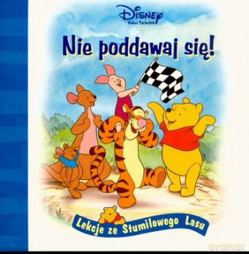 Nie Poddawaj Się Lekcje Ze Stumilowego Lasu Wyd.2006 [KSIĄŻKA]