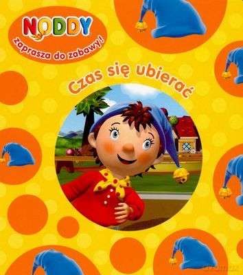 Noddy Czas Się Ubierać [KSIĄŻKA]
