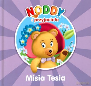 Noddy i Przyjaciele Misia Tesia (twarda) [KSIĄŻKA]