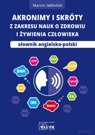 Akronimy i skróty z zakresu nauk o zdrowiu i żywienia człowieka - Marcin Jabłoński [KSIĄŻKA]