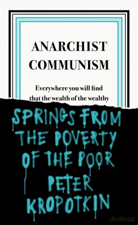 Anarchist Communism - Peter Kropotkin [KSIĄŻKA]
