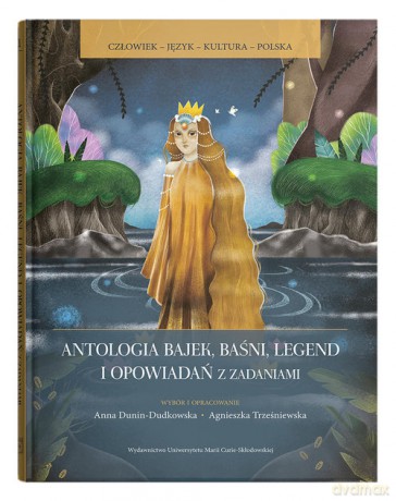Antologia bajek baśni legend i opowiadań z zadaniami - Anna Dunin-Dudkowska, Agnieszka Trześniewska-Nowak [KSIĄŻKA]