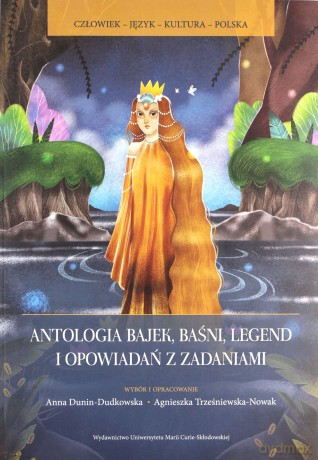 Antologia bajek baśni legend i opowiadań z zadaniami - Anna Dunin-Dudkowska, Agnieszka Trześniewska-Nowak [KSIĄŻKA]