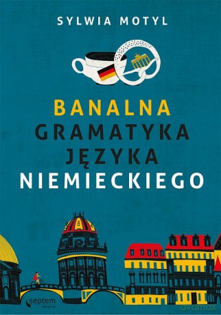 Banalna gramatyka języka niemieckiego - Sylwia Motyl [KSIĄŻKA]