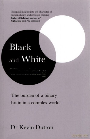Black and White Thinking - Kevin Dutton [KSIĄŻKA]