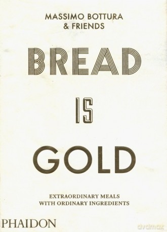 Bread Is Gold - Massimo Bottura [KSIĄŻKA]