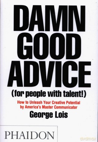 Damn Good Advice - George Lois [KSIĄŻKA]